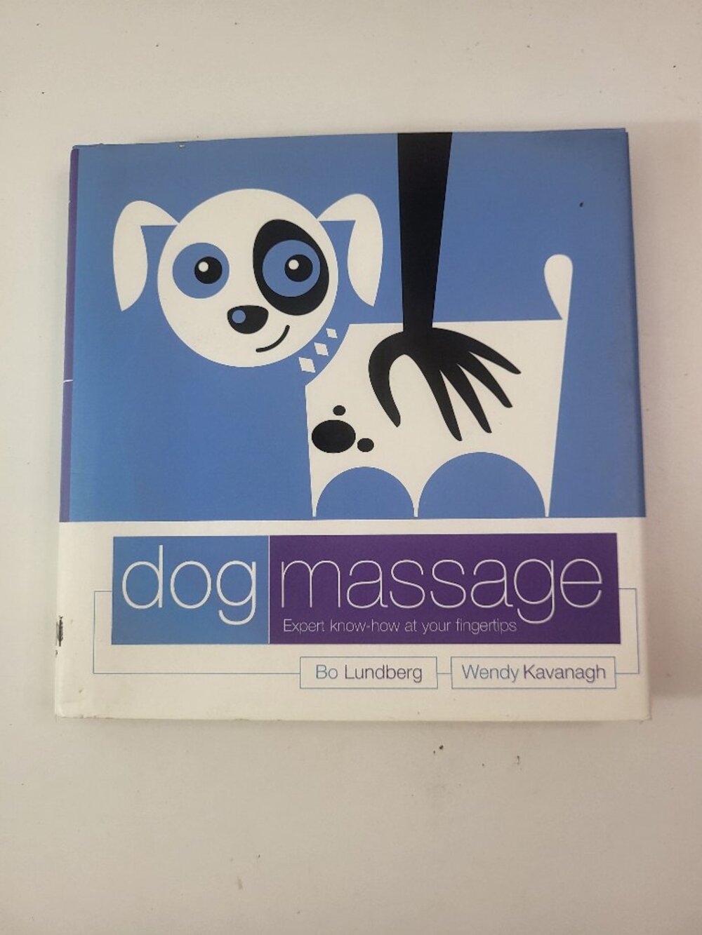 Dog Massage: Expert Know-How at Your Fingertips Hardcover Book Bo Lundberg & Wen